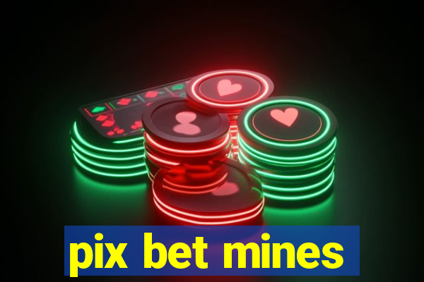 pix bet mines